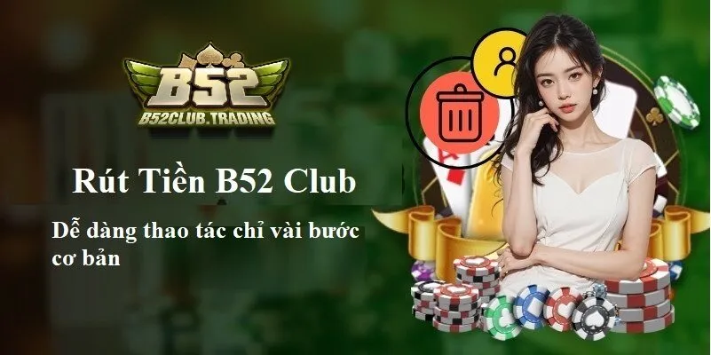 Hướng dẫn cách Rút Tiền B52 Club